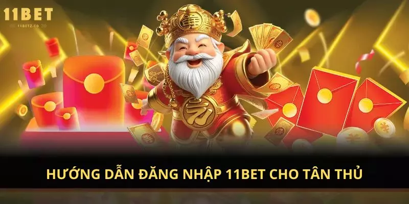 Hướng dẫn đăng nhập 11bet cho tân thủ